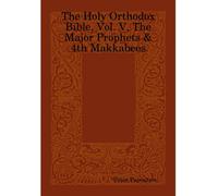 Peter Papoutsis The Holy Orthodox Bible, Vol. V, The Major Pr (Copertina rigida)