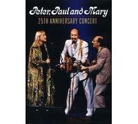 Peter, Paul & Mary - Peter, Paul and Mary: 25th Anniversary Concert