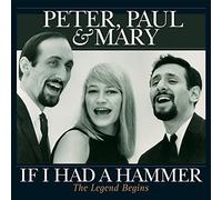 Peter Paul & Mary - If I Had A Hammer - Thelegend Begins