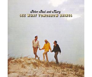 Peter Paul & Mary - See What Tomorrow Brings
