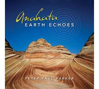 Peter Paul Parker Anahata - Earth Echoes (CD) Album