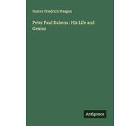Peter Paul Rubens : His Life and Genius
