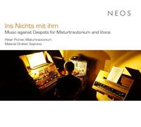 Peter Pichler, Melanie Dreher, Harald Genzmer, Paul Hindemith, Paul Dessau, Henry Purcell - Ins Nichts mit ihm - Music against Despots for Mixturtrautonium and Voice