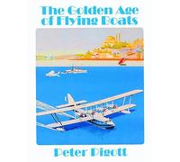 Peter Piggot The Golden Age of Flying Boats (Copertina rigida)