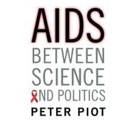 Peter Piot AIDS Between Science and Politics (Copertina rigida)