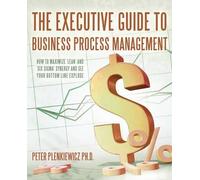 Peter Plenkiewicz The Executive Guide to Business Process Management (Tascabile)