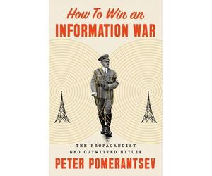 Peter Pomerantsev How to Win an Information War (Copertina rigida)