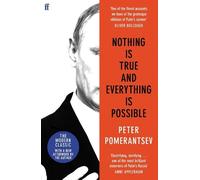 Peter Pomerantsev Nothing is True and Everything is Possible (Tascabile)