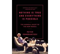 Peter Pomerantsev Nothing Is True and Everything Is Possible (Tascabile)