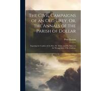 Peter Porteus The Civil Campaigns of an Old Grey; Or, the Annals of (Tascabile)