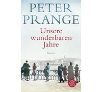 Peter Prange Unsere wunderbaren Jahre: Der große Deutschland-Roman - (Tascabile)