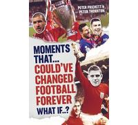 Peter Prickett Moments That Could Have Changed Football Forev (Copertina rigida)