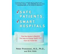 Peter Pronovost Eric Vohr Safe Patients, Smart Hospitals (Tascabile)