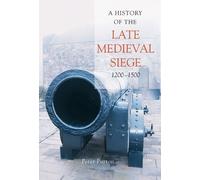 Peter Purton A History of the Late Medieval Siege, 1200-1500 (Copertina rigida)