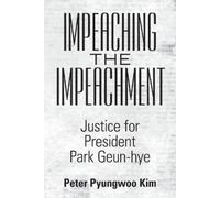 Peter Pyungwoo Kim Impeaching the Impeachment (Tascabile)