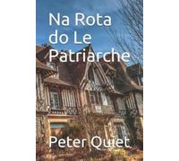 Peter Quiet Na Rota do Le Patriarche (Tascabile)