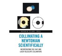 Peter R Clark-Fras Collimating a Newtonian Scientifically (Tascabile)