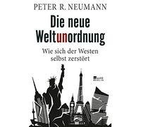 Peter R. Neuman Die neue Weltunordnung: Wie sich der Westen s (Copertina rigida)