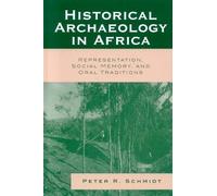 Peter R. Schmidt Historical Archaeology in Africa (Copertina rigida)