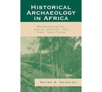 Peter R. Schmidt Historical Archaeology in Africa (Tascabile)