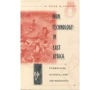 Peter R. Schmidt Iron Technology in East Africa (Tascabile)