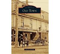 Peter R. Stowell Old Town (Tascabile) Images of America