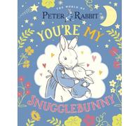 Peter Rabbit: You're My Snugglebunny