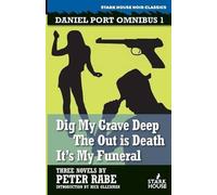 Peter Rabe Dig My Grave Deep / The Out is Death / It's My Funeral (Tascabile)