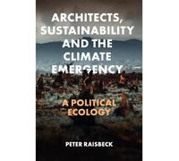 Peter Raisbeck Architects, Sustainability and the Climate Eme (Copertina rigida)