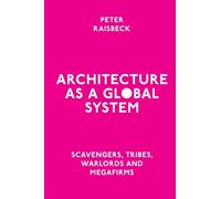 Peter Raisbeck Architecture as a Global System (Copertina rigida)