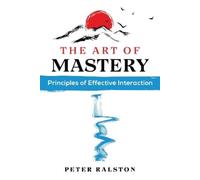Peter Ralston The Art of Mastery (Tascabile)