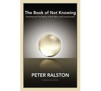 Peter Ralston The Book of Not Knowing (Tascabile)