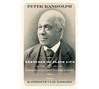 Peter Randolph Sketches of Slave Life and from Slave Cabin to the Pu (Tascabile)