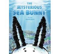 Peter Raymundo The Mysterious Sea Bunny (Copertina rigida)