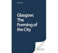 Peter Reed Glasgow: The Forming of the City (Tascabile)