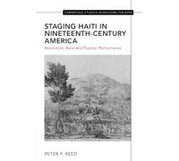 Peter Reed Staging Haiti in Nineteenth-Century America (Tascabile)