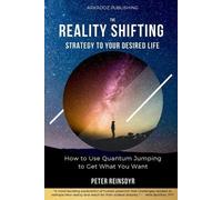 Peter Reinsdyr The Reality Shifting Strategy to Your Desired Life (Tascabile)
