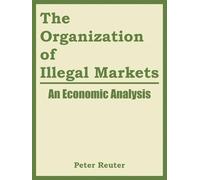 Peter Reuter National Institute of Ju The Organization of Illegal Ma (Tascabile)