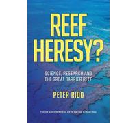 Peter Ridd REEF HERESY? Science, Research and the Great Barrier Reef (Tascabile)