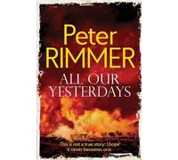 Peter Rimmer All Our Yesterdays (Tascabile)