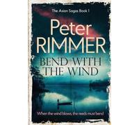 Peter Rimmer Bend with the Wind (Tascabile)