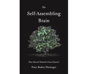 Peter Robin Hiesinger The Self-Assembling Brain (Tascabile)