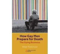 Peter Robinson How Gay Men Prepare for Death (Tascabile)