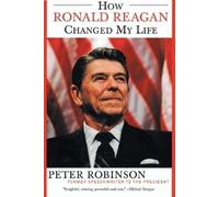 Peter Robinson How Ronald Reagan Changed My Life (Tascabile)
