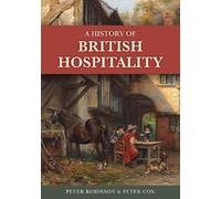 Peter Robinson Peter Cox A History of British Hospitality (Tascabile)