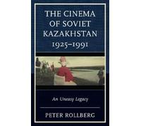 Peter Rollberg The Cinema of Soviet Kazakhstan 1925-1991 (Copertina rigida)