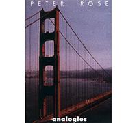 Peter Rose: Analogies ( Analogies / Incantations / The Man Who Could Not See Far Enough / Secondary Currents / Spirit