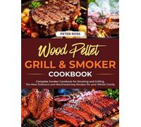 Peter Ross Wood Pellet Grill and Smoker Cookbook (Tascabile)