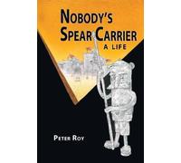 Peter Roy Nobody's Spear Carrier (Tascabile)