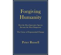 Peter Russell Forgiving Humanity (Tascabile)